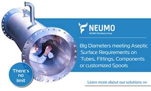 NEUMO offers Big Diameters meeting Aseptic Surface Requirements on Tubes, Fittings, Components or customized Spools